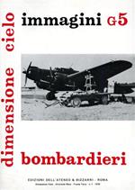 Bombardieri. Immagini G5. Cant. Z506 B/S, SM85, Ca. 309, Ca. 310/312, Cant. Z. 1007/bis/ter, Ca. 311, Ca.313/314, CMASA RS.14, SM.84