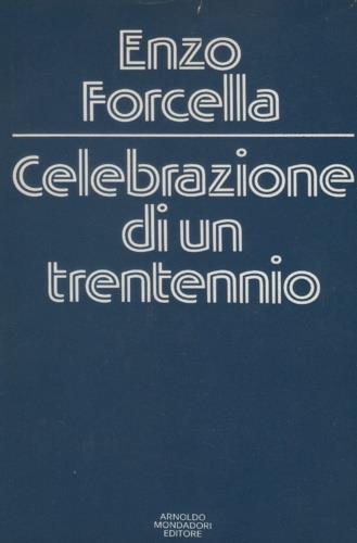 Celebrazione di un trentennio - Enzo Forcella - copertina