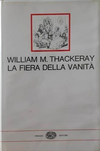 fiera della vanità. Romanzo senza eroe - William Makepeace Thackeray - copertina