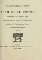 The liturgical poetry of Adam of St. Victor. From the text of Gautier. VOLUME III. With translations into english