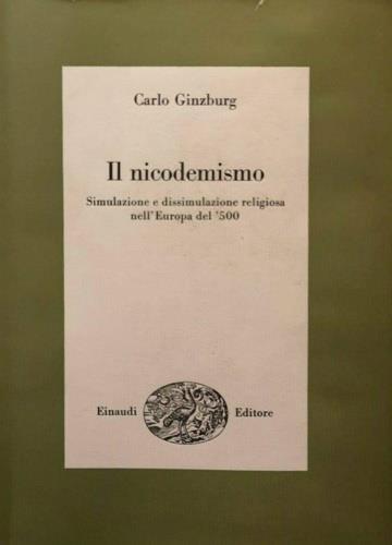 Il nicodemismo. Simulazione e dissimulazione religiosa nell'Europa del '500 - Carlo Ginzburg - copertina