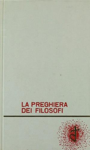 preghiera dei filosofi. Note storiche - fenomenologich - copertina