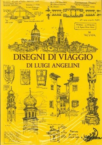 Disegni di viaggio di Luigi Angelini. II. Italia 1905 - 1968 - Luigi Angelini - copertina