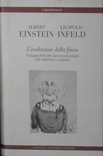 L' evoluzione della fisica. Sviluppo delle idee dai concetti iniziali alla relatività e ai quanti