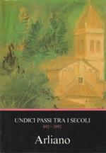 Arliano. Undici passi tra i secoli 892 - 1992. Rivista Archeologica Storia e