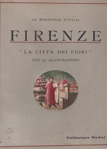 Firenze. La città dei fiori. Le chiese, i palazzi, i tesori - copertina