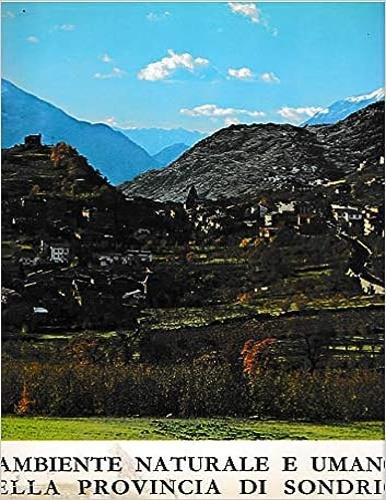 L' ambiente naturale e umano della provincia di Sondrio - copertina