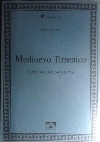 Medioevo tirrenico. Sardegna, Toscana e Pisa - Marco Tangheroni - copertina