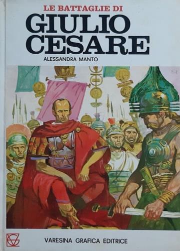 Le battaglie di Giulio Cesare. Dall'assedio di Mitilene alle Idi di marzo - Alessandra Amato - copertina