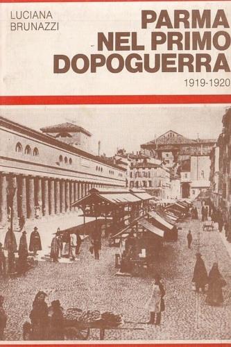 Parma nel primo dopoguerra 1919 - 1920 - Luciana Baruzzi - copertina