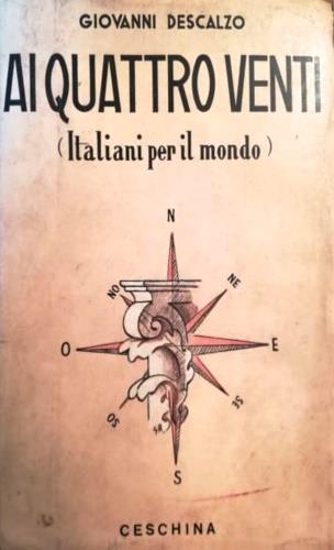 Ai quattro venti. ( Italiani per il mondo ) - Giovanni Descalzo - copertina