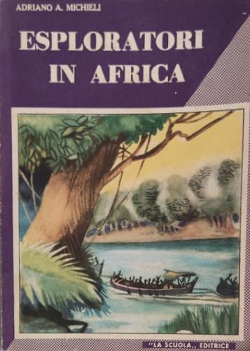 Esploratori in Africa - Adriano A. Michieli - copertina