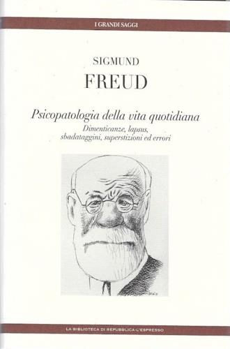 Psicopatologia della vita quotidiana. Dimenticanze, lapsus, sbadataggini, superstizioni ed errori - Sigmund Freud - copertina