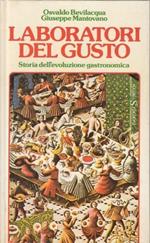 La Laboratori del gusto. Storia dell'evoluzione gastronomica