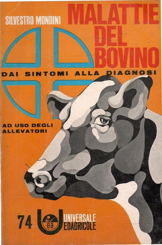 Malattie Del Bovino Dai Sintomi Alla Diagnosi Ad Uso Degli Allevatori - Silvestro Mondini - copertina