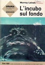 L' Incubo Sul Fondo - Urania N. 294