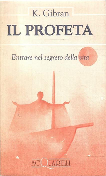 Il Profeta Entrare Nel Segreto Della Vita - copertina