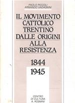Il Movimento Cattolico Trentino Dalle Origini Alla Resistenza 1944-1945