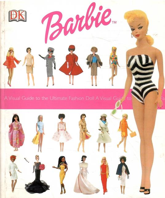 Barbie A Visual Guide To The Ultimate Fashion Doll - copertina
