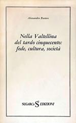 Nella Valtellina del tardo cinquecento: fede, cultura, società