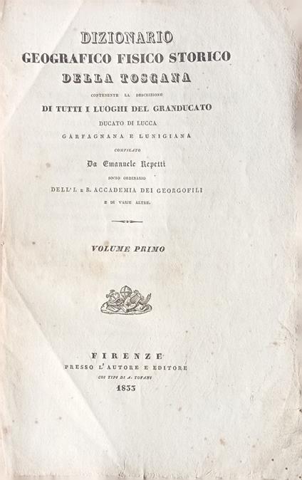 Dizionario geografico fisico storico della Toscana contenente la descrizione di tutti i luoghi del Granducato, Ducato di Lucca Garfagnana e Lunigiana. - Emanuele Repetti - copertina