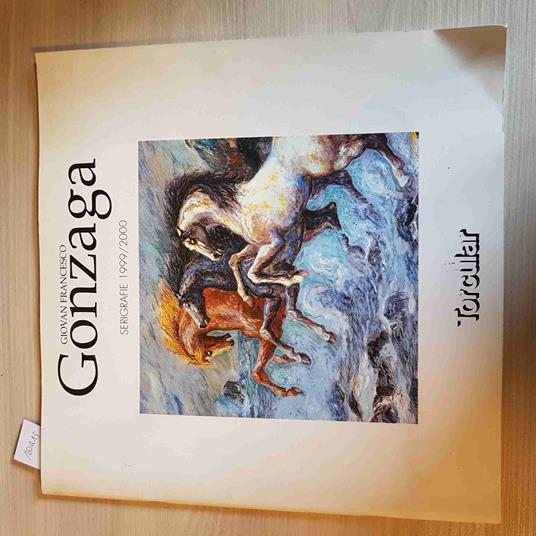 GIOVAN FRANCESCO GONZAGA SERIGRAFIE 1999 2000 - copertina