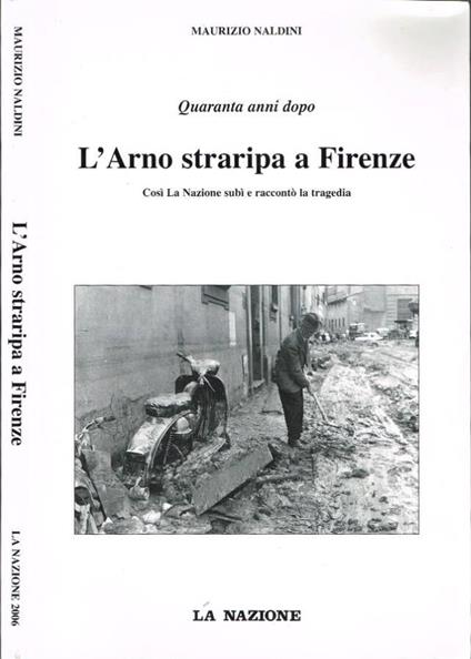 Quaranta anni dopo - L'Arno straripa a Firenze - Maurizio Naldini - copertina