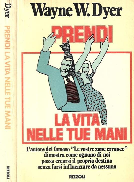 Prendi la vita nelle tue mani - Wayne W. Dyer - copertina