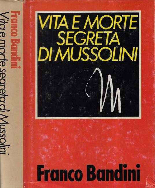 Vita e morte di Mussolini - Franco Bandini - copertina