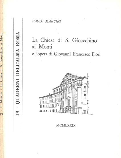 La Chiesa di S. Gioacchino ai Monti e l'opera di Giovanni Francesco Fiori - Paolo Mancini - copertina