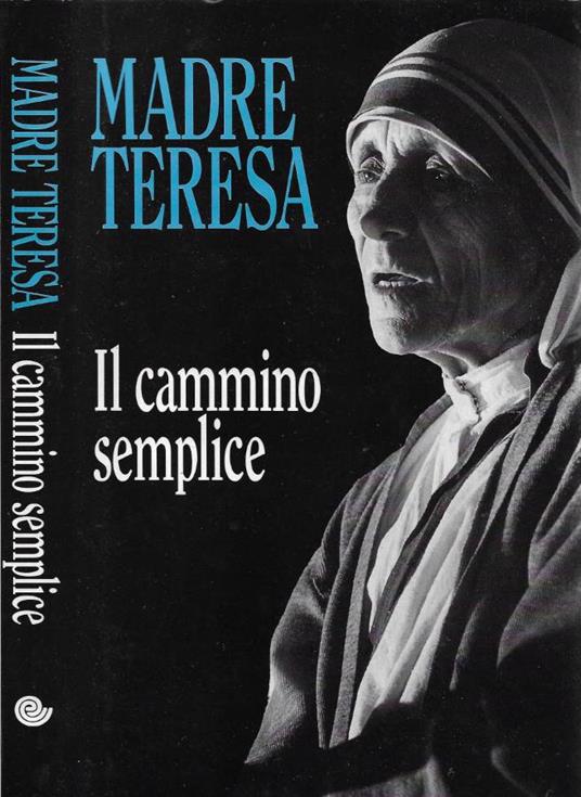 Il cammino semplice - Teresa di Calcutta (santa) - copertina