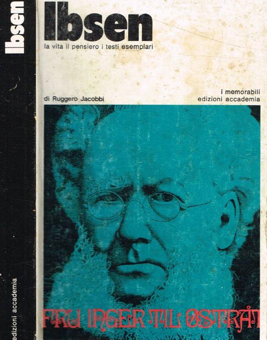 Ibsen. La vita, il pensiero, i testi esemplari - Ruggero Jacobbi - copertina