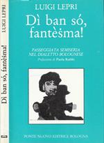 Dì ban so, fantèsma!