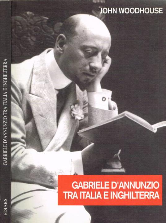 Gabriele d'Annunzio tra Italia e Inghilterra - John Woodhouse - copertina