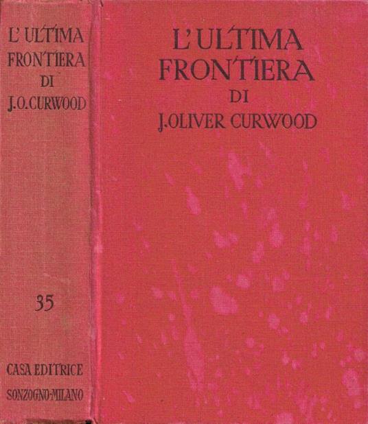 L' ultima frontiera - James Oliver Curwood - copertina