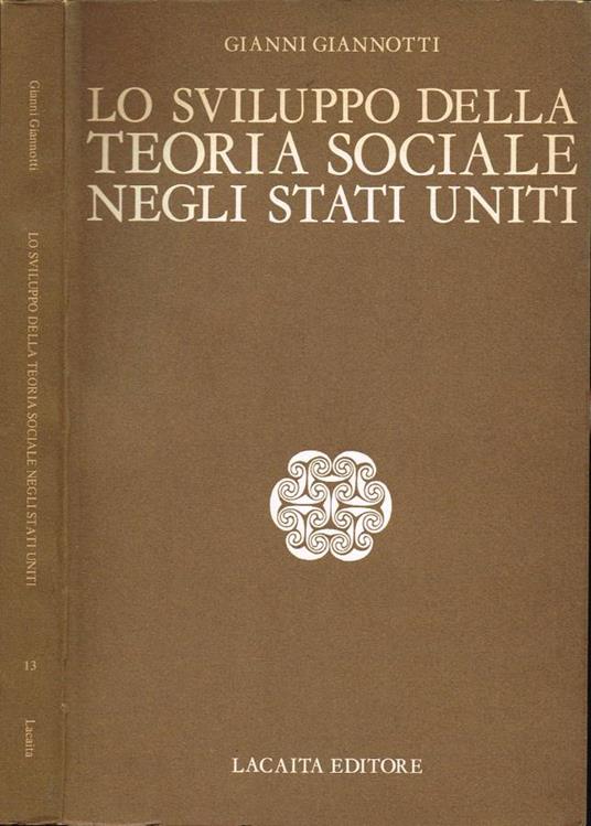 Lo sviluppo della Teoria Sociale negli Stati Uniti - Gianni Giannotti - copertina