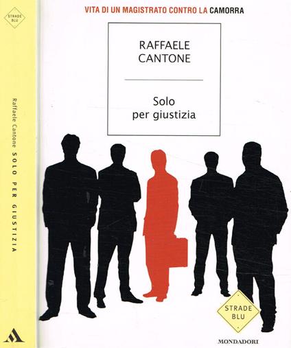 Solo per giustizia - Raffaele Cantone - copertina