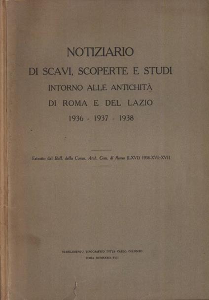 Notiziario di scavi, scoperte e studi intorno alle antichità di Roma e del Lazio 1936 - 1937 - 1938 - copertina