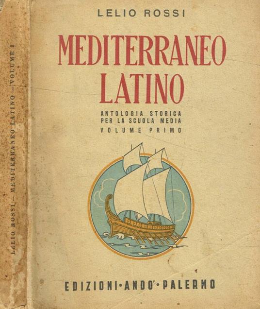 Mediterraneo latino. Antologia storica per la scuola media vol.I - Lelio Rossi - copertina