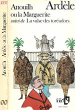 Ardèle ou la Merguerite suvi de La valse des toréadors