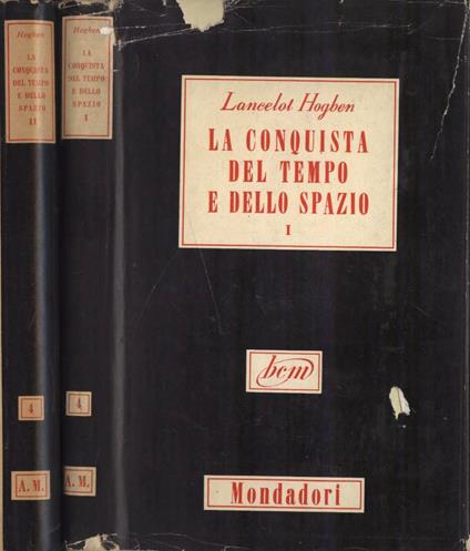 La conquista del tempo e dello spazio Vol. I - II - Lancelot Hogben - copertina