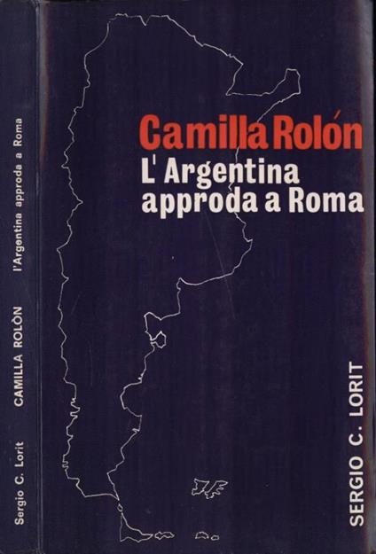 Camilla Rolòn L' Argentina approda a Roma - Sergio C. Lorit - copertina