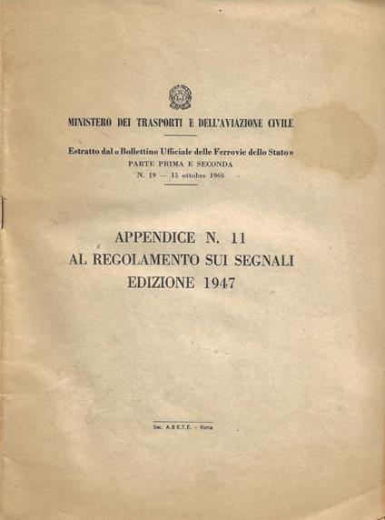 Ministero dei Trasporti e dell'Aviazione Civile - Appendice n. 11 al Regolamento sui Segnali. Edizione 1947 (Estratto dal Bollettino Ufficiale delle Ferrovie dello Stato - Parte Prima e Seconda. N. 19, 15 ottobre 1966) - copertina