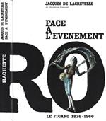 Face a l'evenement. Le Figaro 1826 - 1966