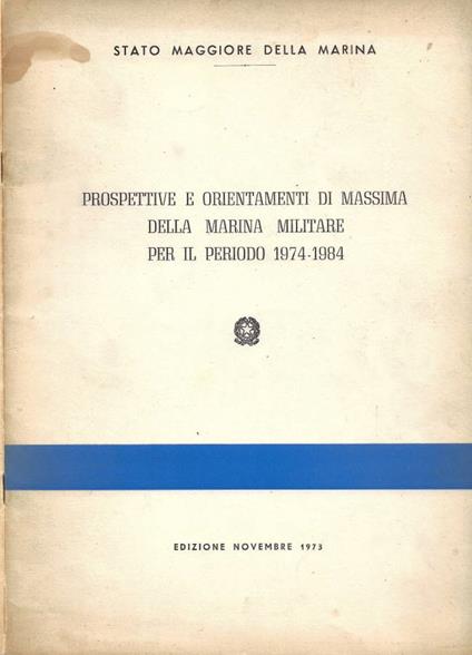 Prospettive e orientamenti di massima della Marina Militare per il periodo 1974-1984 - copertina