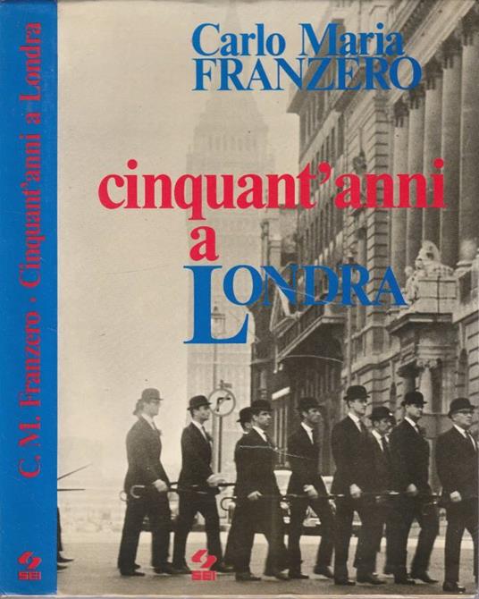 Cinquant'anni a Londra - Carlo Maria Franzero - copertina