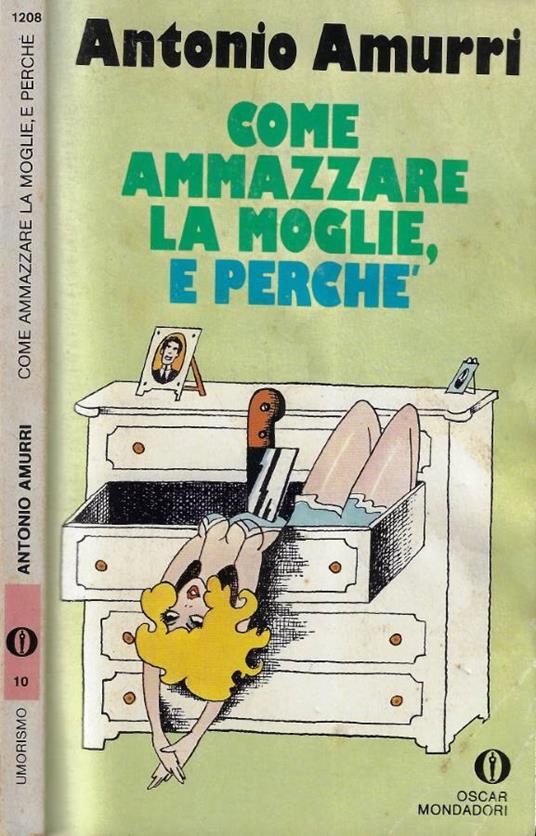 Come ammazzare la moglie, e perché - Antonio Amurri - copertina