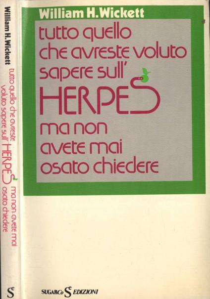 Tutto quello che avreste voluto sapere sull' Herpes ma non avete mai osato chiedere - William H. Wickett - copertina