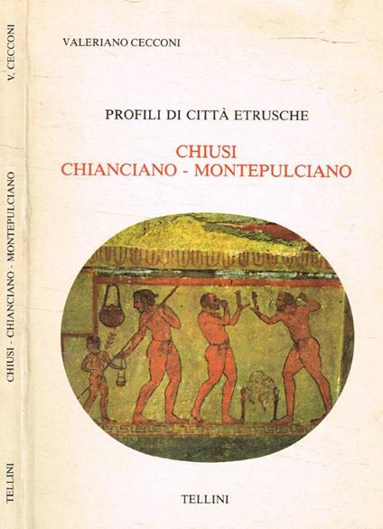 Profili di città etrusche. Chiusi-Chianciano-Montepulciano - Valeriano Cecconi - copertina