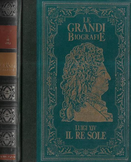 La vita di Luigi XIV il Re Sole - Lorenzo Vincenti - copertina